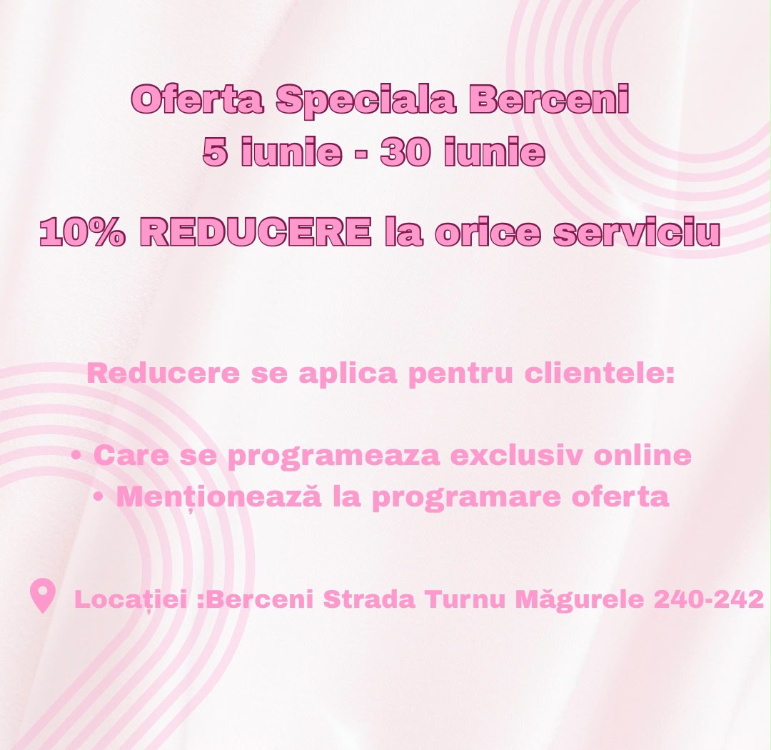 Ofertă Specială Berceni – 10% reducere la orice serviciu, 5-30 iunie